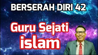 Herman Zambeck : BERSERAH DIRI 42 : Guru Sejati islam