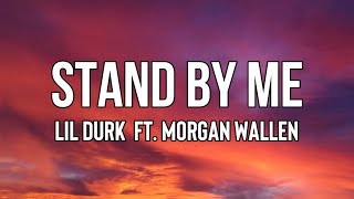 @LilDurk  - Stand By Me (Lyrics) ft. Morgan Wallen | If tomorrow I lost it all