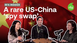 A rare US-China 'spy swap' | RFA Insider Podcast