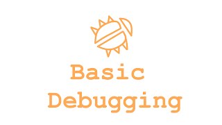 Quick Tips (General) : Basic Debugging