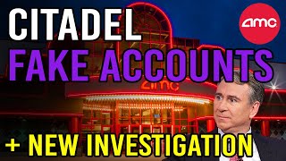 🔥 CITADEL CREATING FAKE ACCOUNTS + NEW INVESTIGATION! 🔥 - AMC Stock Short Squeeze Update