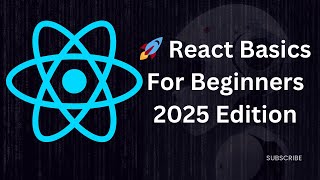 🚀 React Basics for Beginners | Getting Started with React in 2025