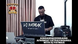 KINGANDQUEENRADIO AFROBEAT EXTRAVAGANZA WITH DJ PATMAX