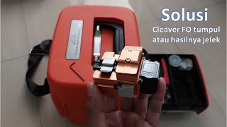 Tutorial Mengatasi Cleaver Fiber Optic Tumpul atau Hasilnya Jelek