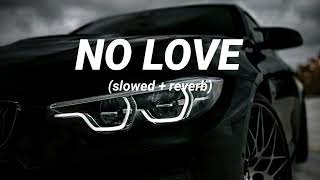 No Love (slowed+reverb) | Shubh | Perish Beatz
