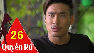 Quyến Rũ - Tập 26 | HTVC Phim Hay Trọn Bộ