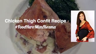 Chicken Thigh Confit Recipe - Food Hero Mimi Kozma - Master Home Chef Chicken Thigh Confit Recipe - Food Hero Mimi Kozma - Master Home Chef