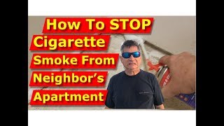 Remove Second Hand Cigarette Smoke From Neighbor's Apartment