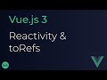Vue JS 3 Tutorial - 54 - Reactivity and toRefs