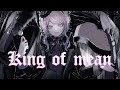 Nightcore ⟿ King of mean