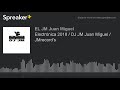 Electrónica 2018 / DJ JM Juan Miguel / JMrecord's