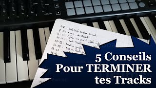 5 Conseils Pour TERMINER tes Morceaux (Hors Mixage et Mastering)