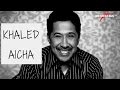 Khaled - Aicha [Audio HQ]