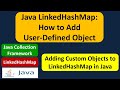 How to add User-Defined Object to the LinkedHashMap? | Java Collection Framework