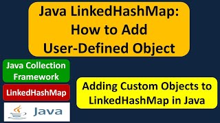 How to add User-Defined Object to the LinkedHashMap? | Java Collection Framework