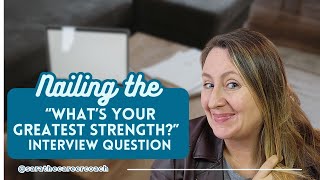 Nail the “What’s Your Greatest Strength” Interview Question