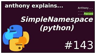 easy fake objects with python's SimpleNamespace (beginner - intermediate) anthony explains #143