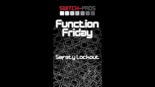 Function Friday - Safety Lockout