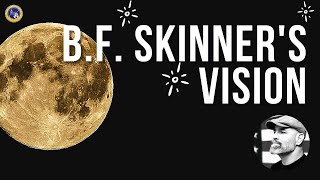 Dr. B. F. Skinner's Vision