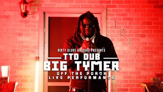 TTD Dub "Big Tymer" (Off The Porch Live Performance)