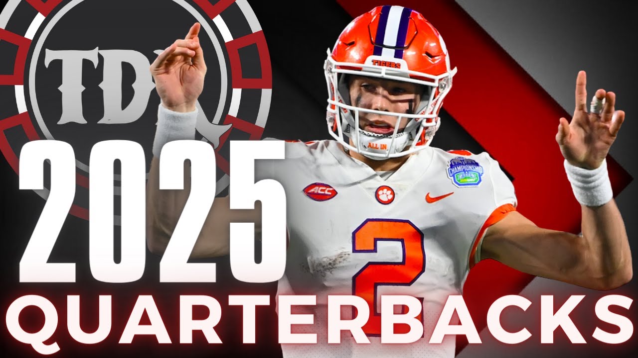 2025 Quarterback Class (Rankings, Scouting, Film Breakdown, On-the ...