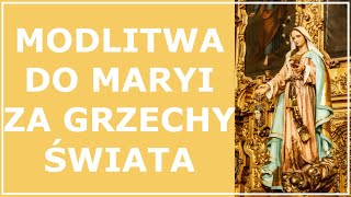 MODLITWA DO MARYI O NAWRÓCENIE ZATWARDZIAŁYCH GRZESZNIKÓW | Modlitwa za grzechy świata