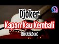 Djoker - Kapan Kau Kembali (karaoke Indonesia)@SMC_99k