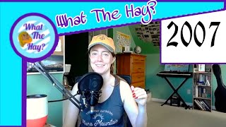 What the Hay: Was 2007?