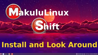 MakuluLinux Shift Install and Look Around