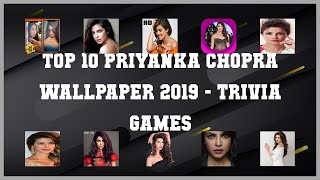 Top 10 Priyanka Chopra Wallpaper 2019 Android Games
