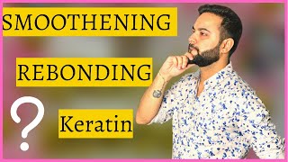 Rebonding Smoothening & Keratin || Difference || Hair Care Tips