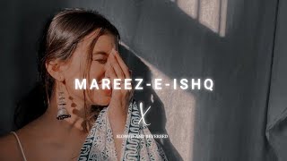Mareez-E-Ishq | [ SLOWED AND REVERBED ] | Zid | Arijit Singh