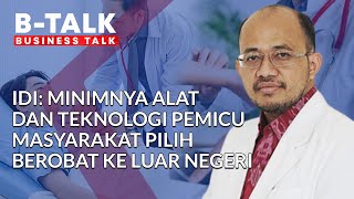 IDI: Minimnya Alat dan Teknologi Pemicu Masyarakat Pilih Berobat ke Luar Negeri | BTALK