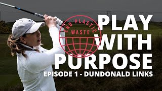 PLAY WITH PURPOSE - Episode 1 Dundonald Links