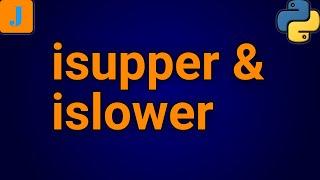 Python Fundamentals: isupper and islower Functions