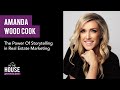 AMANDA WOOD COOK - The Power Of Storytelling in Real Estate Marketing