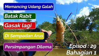 Memancing Udang Galah Di Batak Rabit | Gasak Lagi Ke Kali Ni EP 29