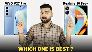 Vivo V27 Pro vs Realme 10 Pro Plus - Full Comparison | Should I invest for Vivo V27 Pro ??🤔