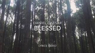 (LYRICS) Blessed - Daniel Caesar
