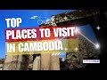 Top Places to Visit in Cambodia