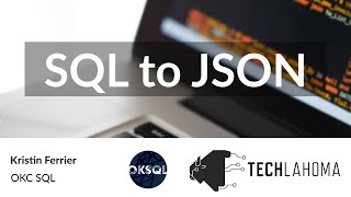 SQL to JSON - Kristin Ferrier: OKC SQL