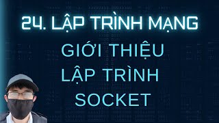 Lập trình mạng - 24. Giới thiệu về Lập trình Socket