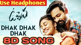 #Dhak Dhak SONG 8D AUDIO From Uppenna movie ||Uppennaol NEW 8D SONGS|| 8D telugu new song...