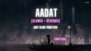 Atif Aslam - Aadat (slowed down & reverbed) | Kunal Khemu | Kalyug | Emraan Hashmi | lomotions