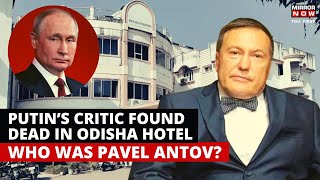 Who was Pavel Antov, Russian Business tycoon found dead ’mysteriously’ in Odisha’s hotel