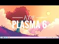 KDE 6 | A Beautiful And Modern Desktop Environment