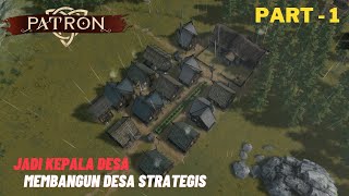 Jadi Kepala Desa, Membangun Pemukiman, Starting Up! | Patron Indonesia | part 1