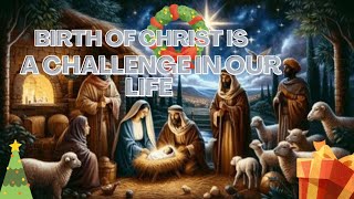 Birth Of Christ  Is A Challenge In Our Life | கிறிஸ்துவின் பிறப்பு நம் வாழ்க்கையில் ஒரு சவால்