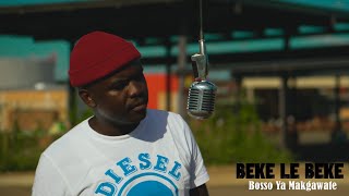 Bosso Ya Makgawate - Beke le Beke (Prod by RossBEATz) | Hammaskraal Peformance