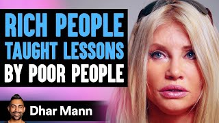 RICH PEOPLE Taught  Lessons By POOR PEOPLE, What Happens Next WILL SHOCK YOU! | Dhar Mann
